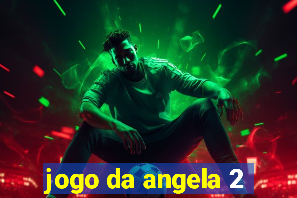 jogo da angela 2